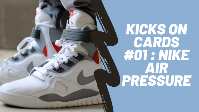 USFC - Kicks On Cards #01 Nike Air Pressure